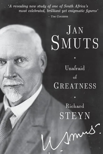 Jan Smuts - Unafraid of Greatness - Paperback