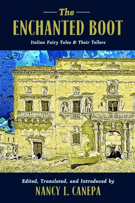The Enchanted Boot: Italian Fairy Tales and Their Tellers - Hardcover