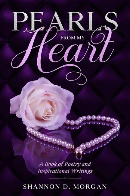 Pearls From My Heart: A Book of Poetry and Inspirational Writings - Paperback
