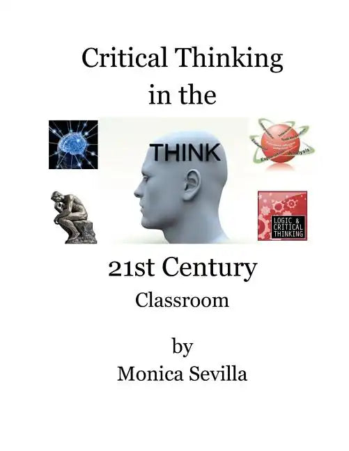 Critical Thinking in the 21st Century Classroom - Paperback