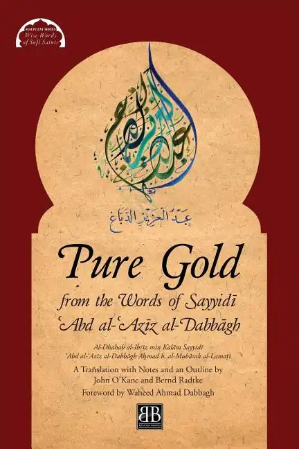 Pure Gold from the Words of Sayyidī ʿAbd al-ʿAzīz al-Dabbāgh: Al-Dhahab al-Ibrīz min Kalām Sayyidī ʿAbd a - Paperback