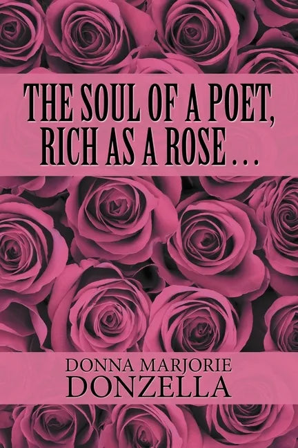 The Soul of a Poet, Rich as a Rose . . . - Paperback