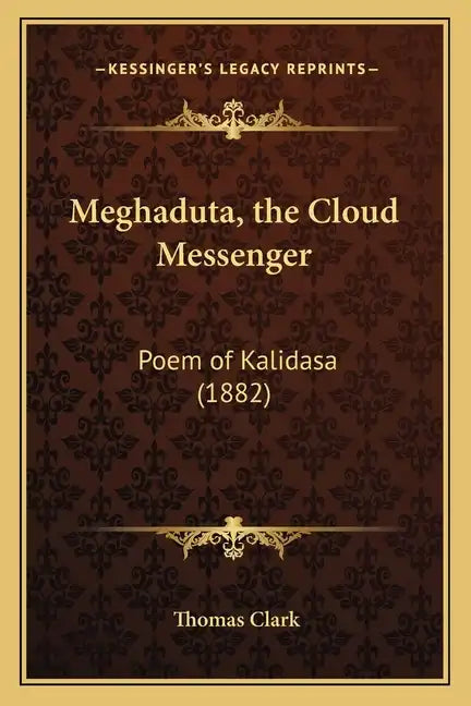 Meghaduta, the Cloud Messenger: Poem of Kalidasa (1882) - Paperback