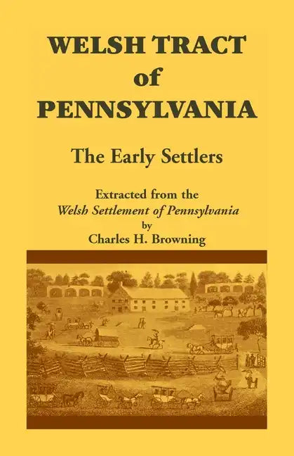 Welsh Tract of Pennsylvania: The Early Settlers - Paperback