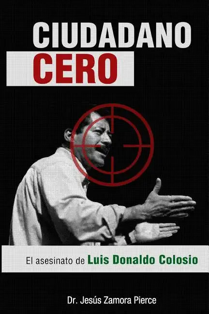 Ciudadano Cero: El asesinato de Luis Donaldo Colosio - Paperback