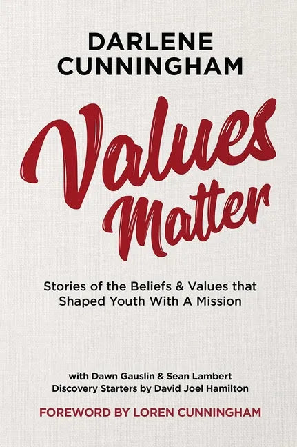 Values Matter: Stories of the Beliefs & Values That Shaped Youth with a Mission - Paperback