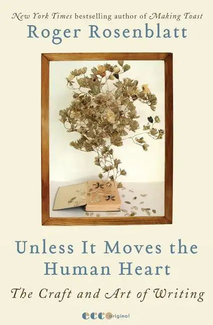 Unless It Moves the Human Heart: The Craft and Art of Writing - Paperback