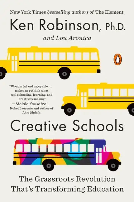Creative Schools: The Grassroots Revolution That's Transforming Education - Paperback