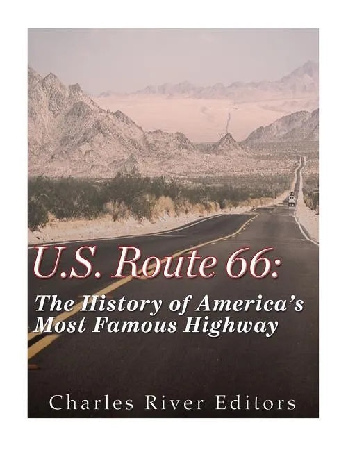 U.S. Route 66: The History of America's Most Famous Highway - Paperback