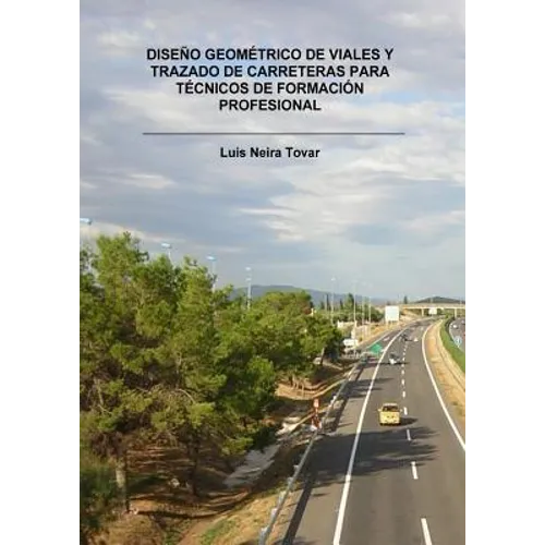 Diseño Geométrico de Viales Y Trazado de Carreteras Para Técnicos de Formación Profesional - Paperback