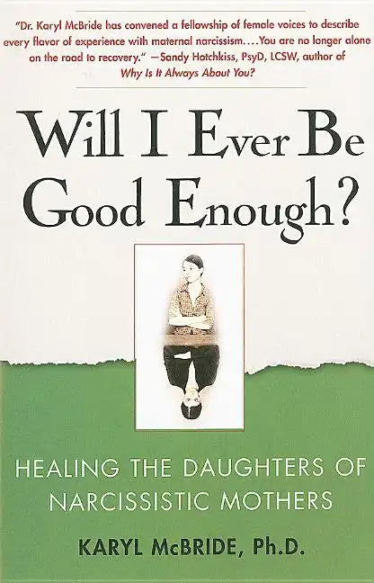 Will I Ever Be Good Enough?: Healing the Daughters of Narcissistic Mothers - Paperback