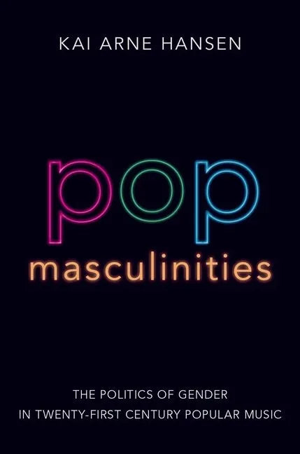 Pop Masculinities: The Politics of Gender in Twenty-First Century Popular Music - Paperback