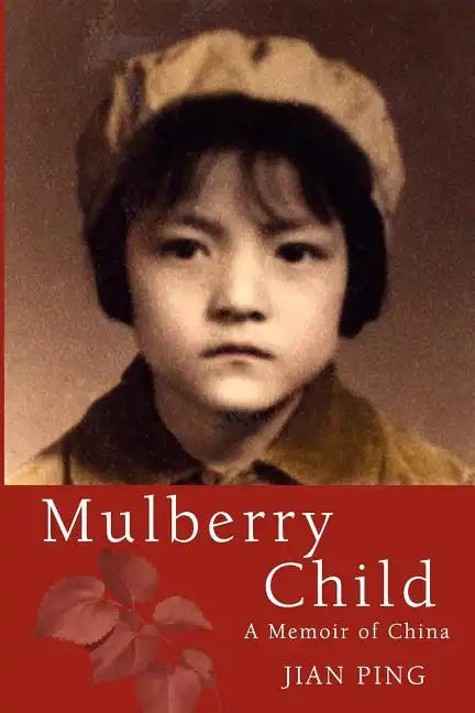 Mulberry Child: A Memoir of China - Paperback