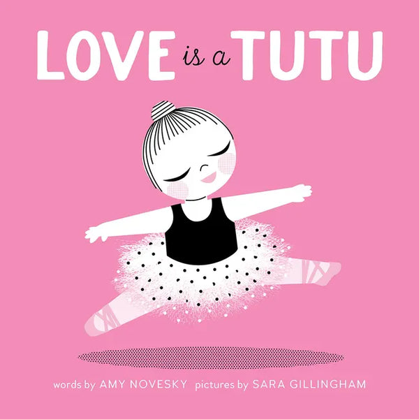 Love Is a Tutu: A Board Book - Board Book