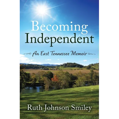 Becoming Independent: An East Tennessee Memoir - Paperback