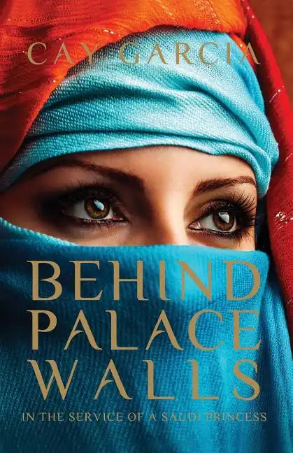 Behind Palace Walls: In the service of a Saudi princess - Paperback