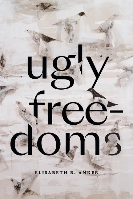 Ugly Freedoms - Hardcover