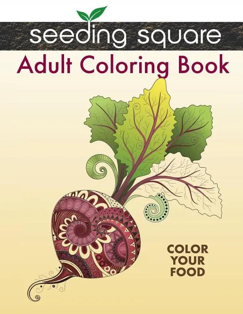 Seeding Square Adult Coloring Book: Color Your Food - Paperback