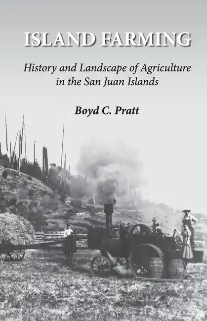 Island Farming: History and Landscape of Agriculture in the San Juan Islands - Paperback