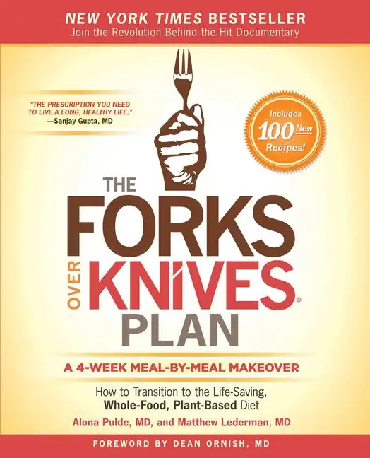 The Forks Over Knives Plan: How to Transition to the Life-Saving, Whole-Food, Plant-Based Diet - Paperback