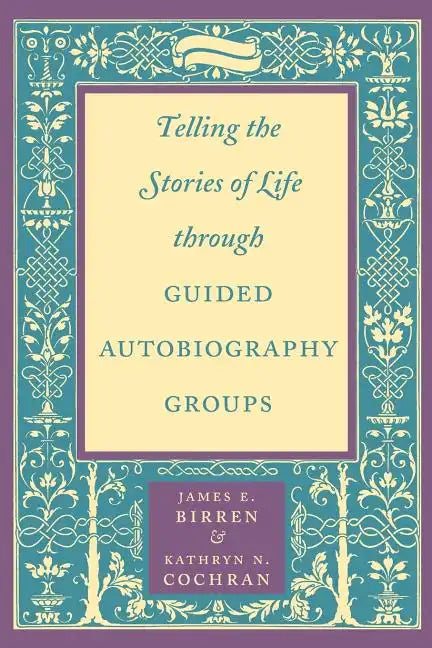 Telling the Stories of Life Through Guided Autobiography Groups - Paperback