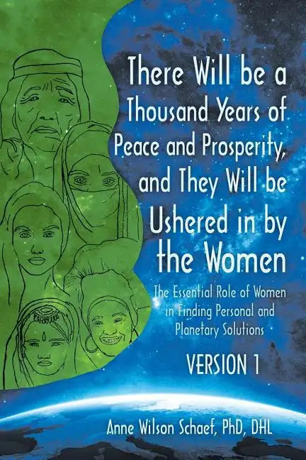 There Will be a Thousand Years of Peace and Prosperity, and They Will be Ushered in by the Women - Version 1 & Version 2: The Essential Role of Women - Paperback