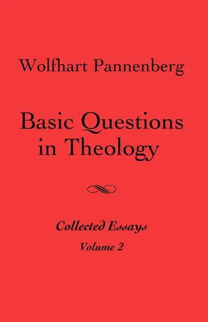 Basic Questions in Theology, Volume 2 - Paperback