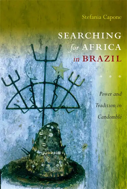 Searching for Africa in Brazil: Power and Tradition in Candomblé - Paperback
