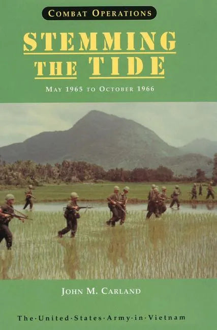 Combat Operations: Stemming the Tide, May 1965 to October 1966 (United States Army in Vietnam series) - Hardcover
