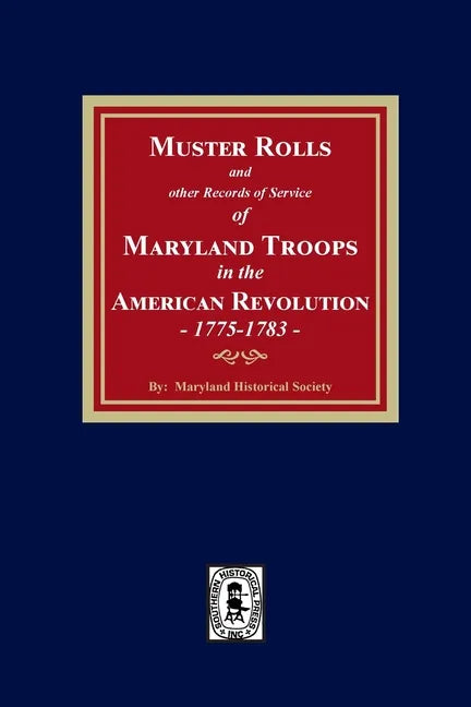 Muster Rolls and Other Records of Service of Maryland Troops in the American Revolution, 1775-1783 - Paperback