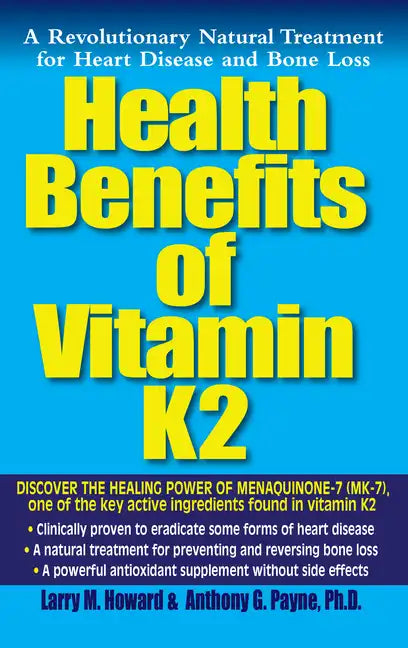 Health Benefits of Vitamin K2: A Revolutionary Natural Treatment for Heart Disease and Bone Loss - Paperback