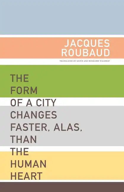 The Form of a City Changes Faster, Alas, Than the Human Heart: One Hundred Fifty Poems (1991-1998) - Paperback