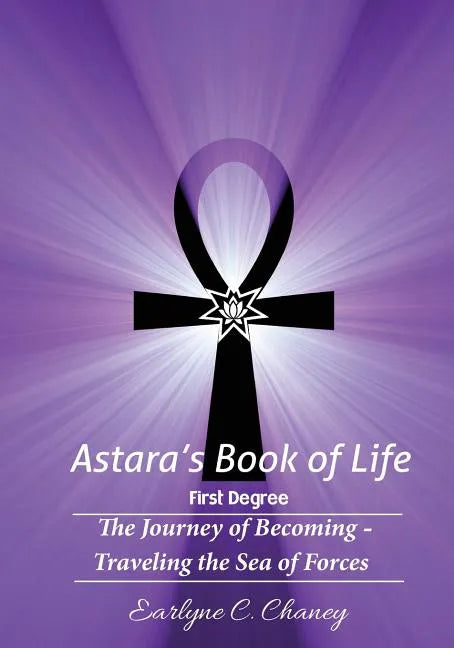 Astara's Book of Life - 1st Degree: The Journey of Becoming - Traveling the Sea of Forces - Paperback