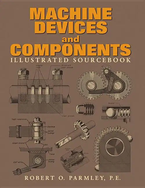 Machine Devices and Components Illustrated Sourcebook - Hardcover