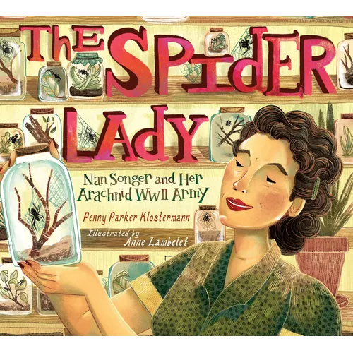 The Spider Lady: Nan Songer and Her Arachnid World War II Army - Hardcover