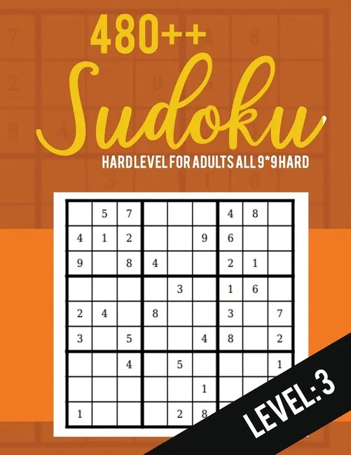 Sudoku: Hard Level for Adults All 9*9 Hard 480++ Sudoku level: 3 - Sudoku Puzzle Books Hard - Large Print Sudoku Puzzle Books - Paperback