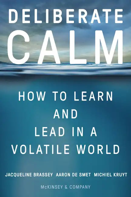 Deliberate Calm: How to Learn and Lead in a Volatile World - Hardcover