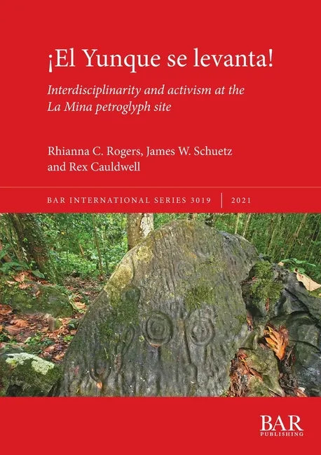 ¡El Yunque se levanta!: Interdisciplinarity and activism at the La Mina petroglyph site - Paperback