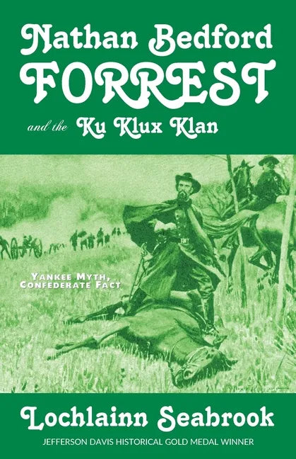 Nathan Bedford Forrest and the Ku Klux Klan: Yankee Myth, Confederate Fact - Paperback