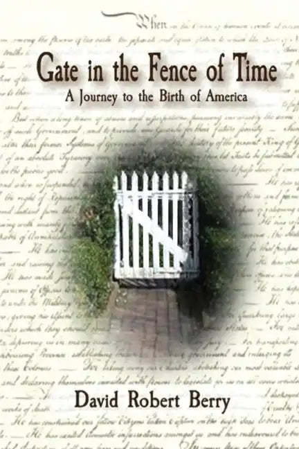 Gate in the Fence of Time: A Journey to the Birth of America - Paperback