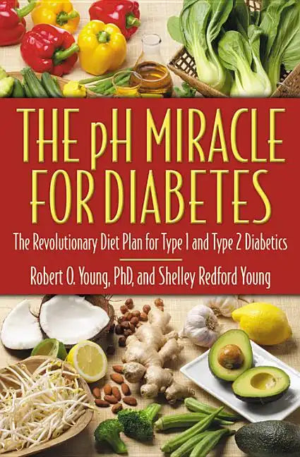 The PH Miracle for Diabetes: The Revolutionary Diet Plan for Type 1 and Type 2 Diabetics - Paperback