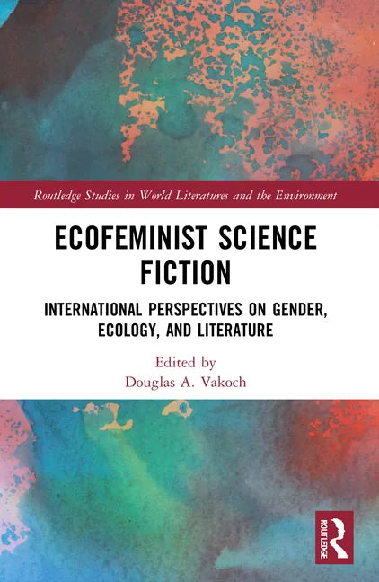 Ecofeminist Science Fiction: International Perspectives on Gender, Ecology, and Literature - Paperback