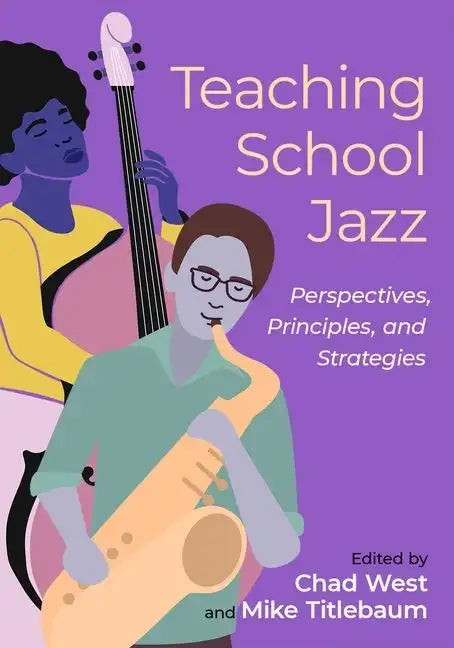 Teaching School Jazz: Perspectives, Principles, and Strategies - Paperback