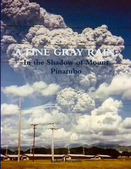 A Fine Gray Rain: In the Shadow of Mount Pinatubo - Paperback