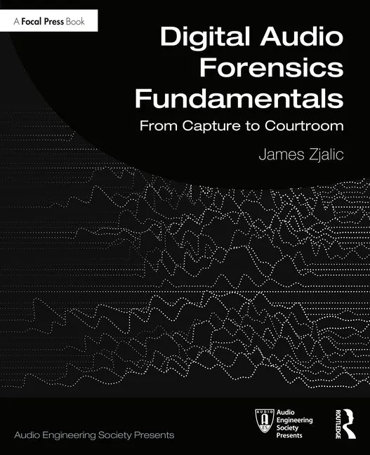 Digital Audio Forensics Fundamentals: From Capture to Courtroom - Paperback