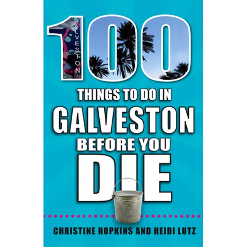 100 Things to Do in Galveston Before You Die - Paperback