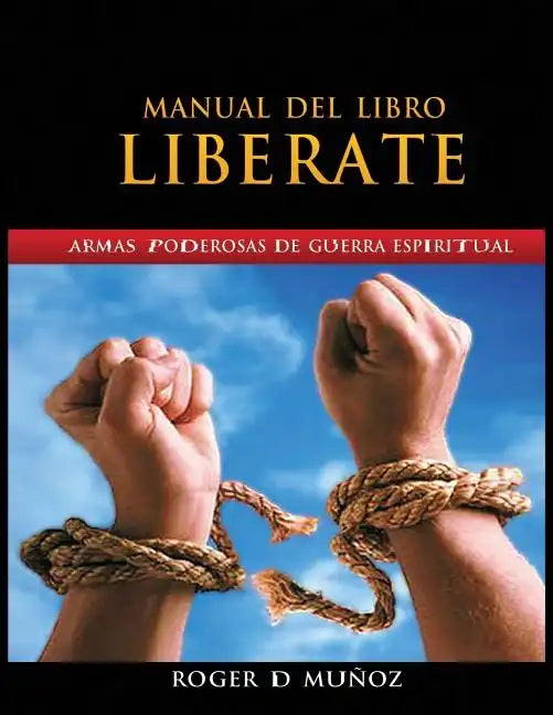 Manual Del Libro Liberate: Armas Poderosas De Guerra Espiritual - Paperback