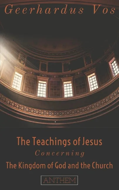 The Teaching of Jesus Concerning The Kingdom of God and the Church (Second Edition) - Paperback