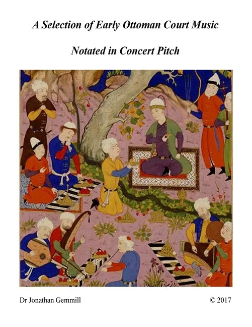 A Selection of Early Ottoman Court Music in Concert Pitch: Music from Ali Ufki, D.Cantemir etc. - Paperback