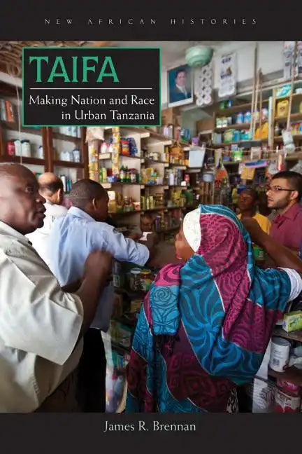 Taifa: Making Nation and Race in Urban Tanzania - Paperback